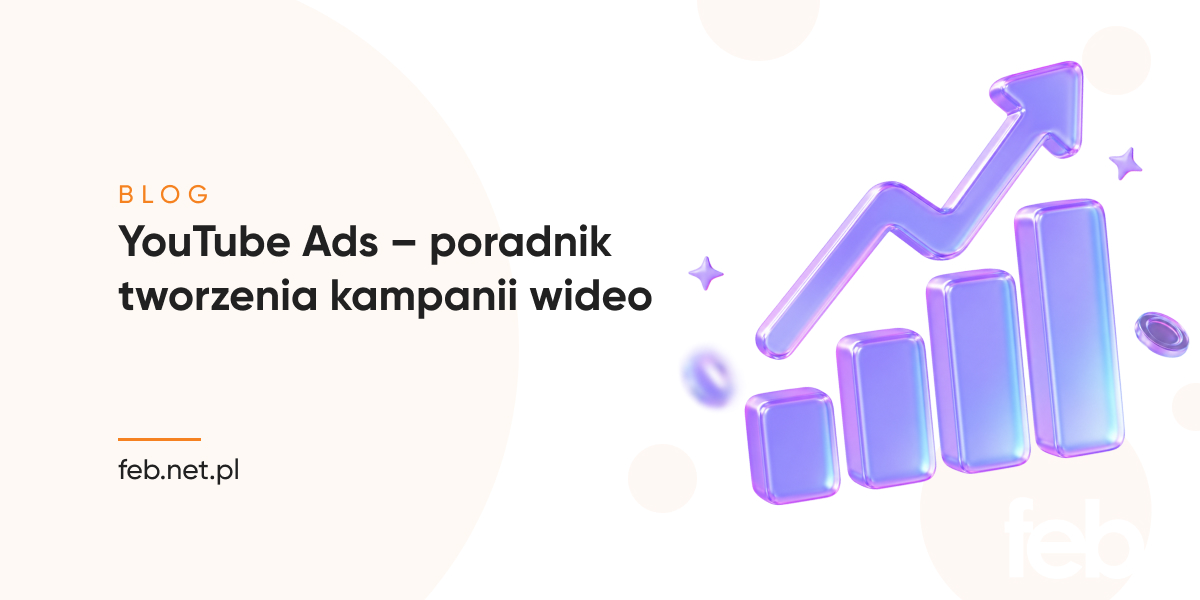 YouTube Ads – poradnik tworzenia kampanii wideo YouTube Ads – poradnik tworzenia kampanii wideo
