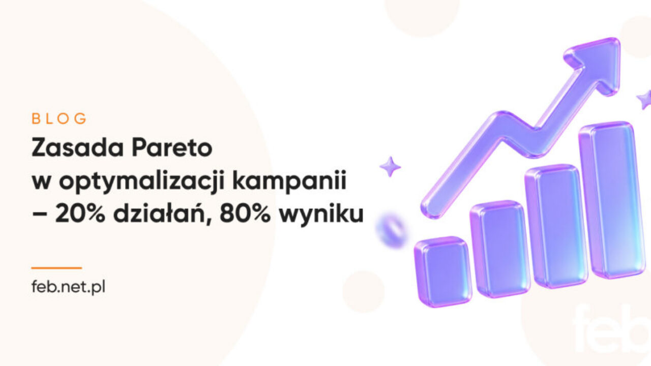 Zasada Pareto w optymalizacji kampanii – 20% działań, 80% wyniku