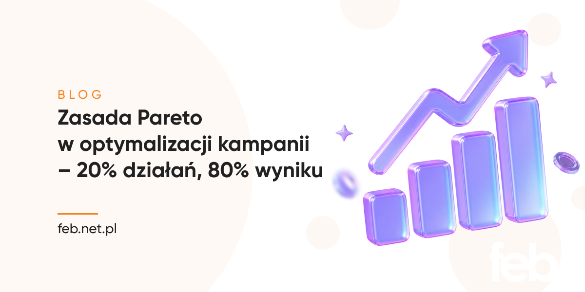 Zasada Pareto w optymalizacji kampanii – 20% działań, 80% wyniku