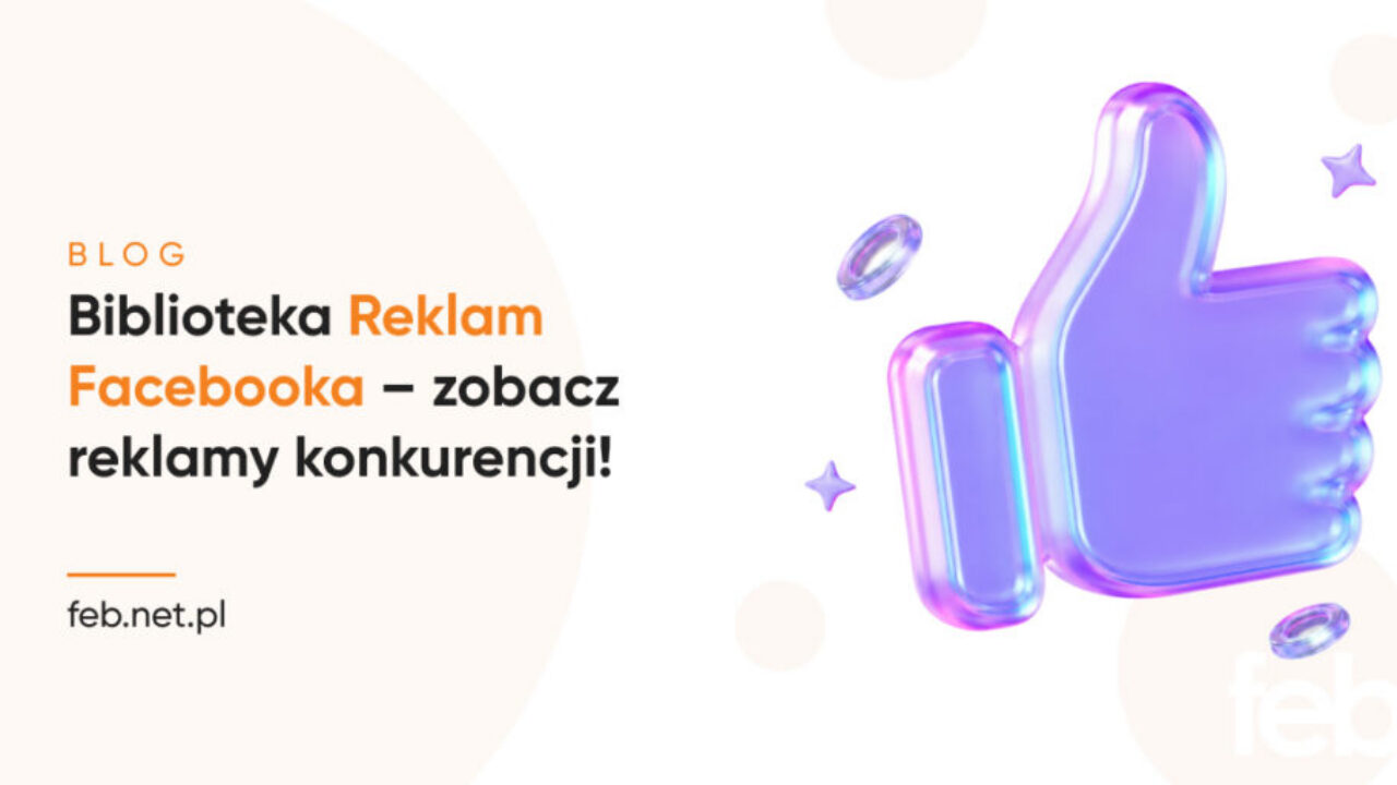 Biblioteka Reklam Facebooka – zobacz reklamy konkurencji!
