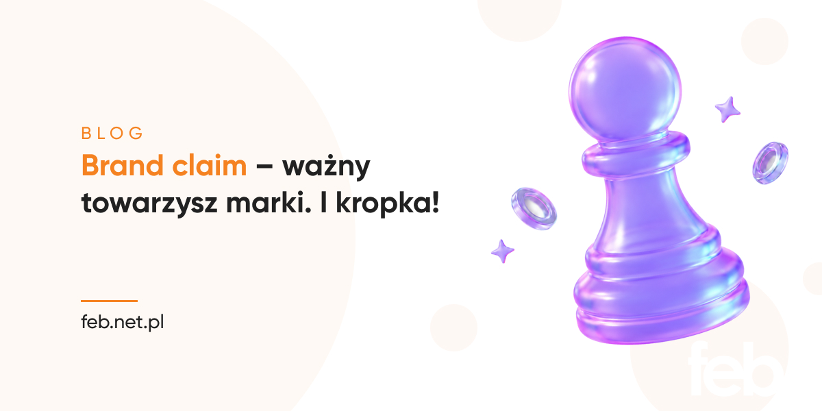 Brand claim – ważny towarzysz marki. I kropka!