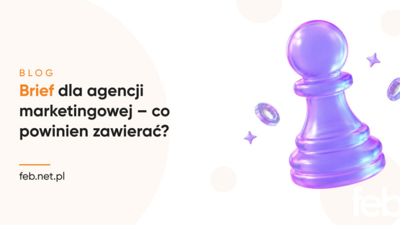 Brief dla agencji marketingowej – co powinien zawierać?