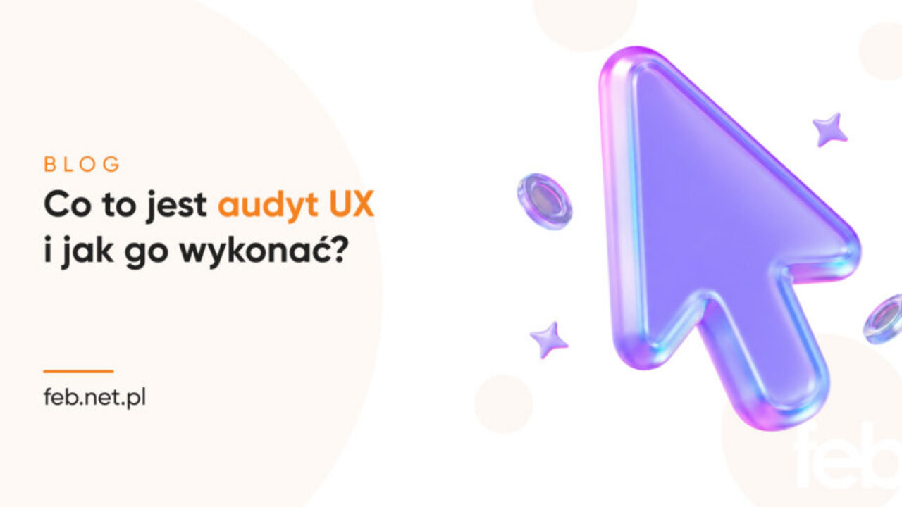 Co to jest audyt UX i jak go wykonać?