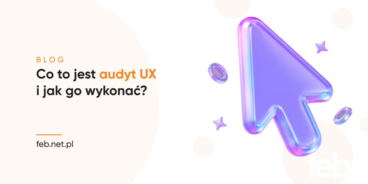 Co to jest audyt UX i jak go wykonać?