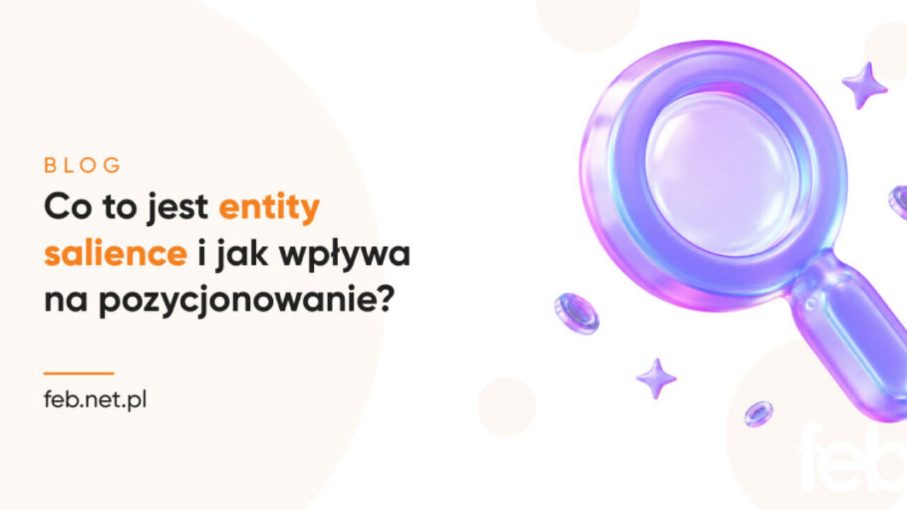 Co to jest entity salience i jak wpływa na pozycjonowanie?