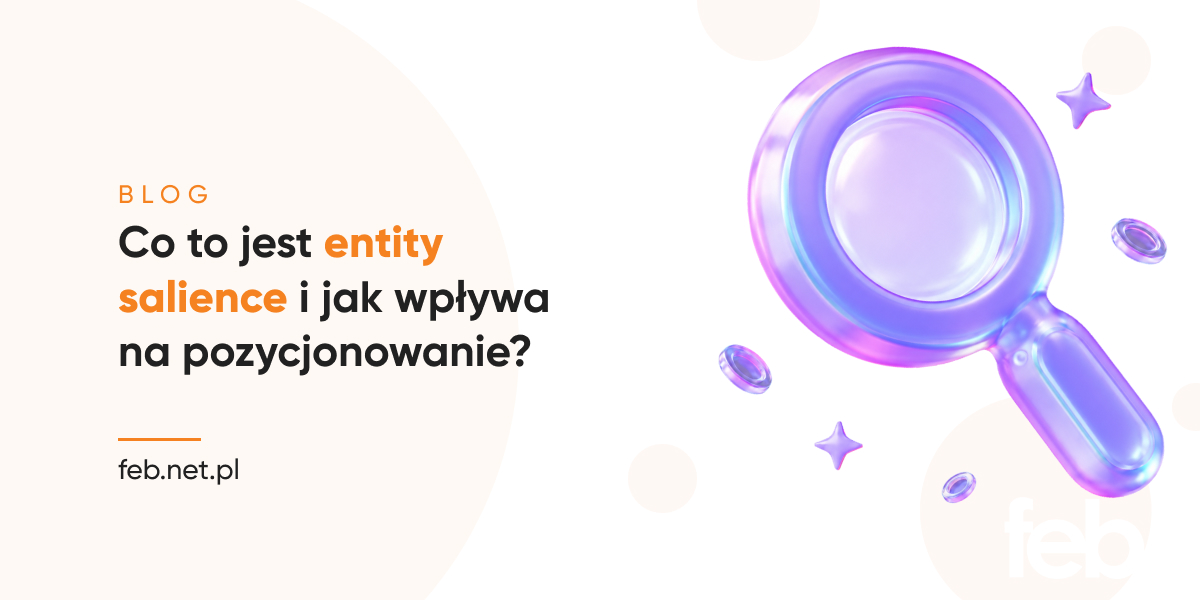 Co to jest entity salience i jak wpływa na pozycjonowanie?