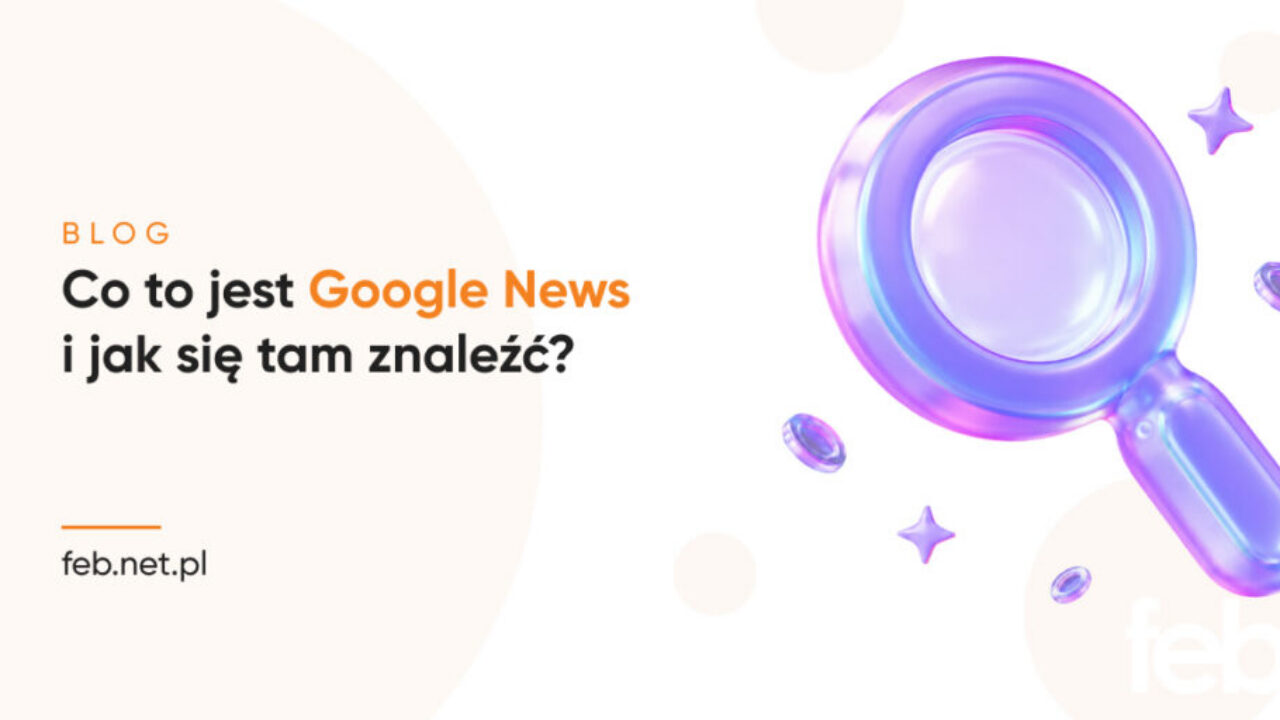 Co to jest Google News i jak się tam znaleźć?