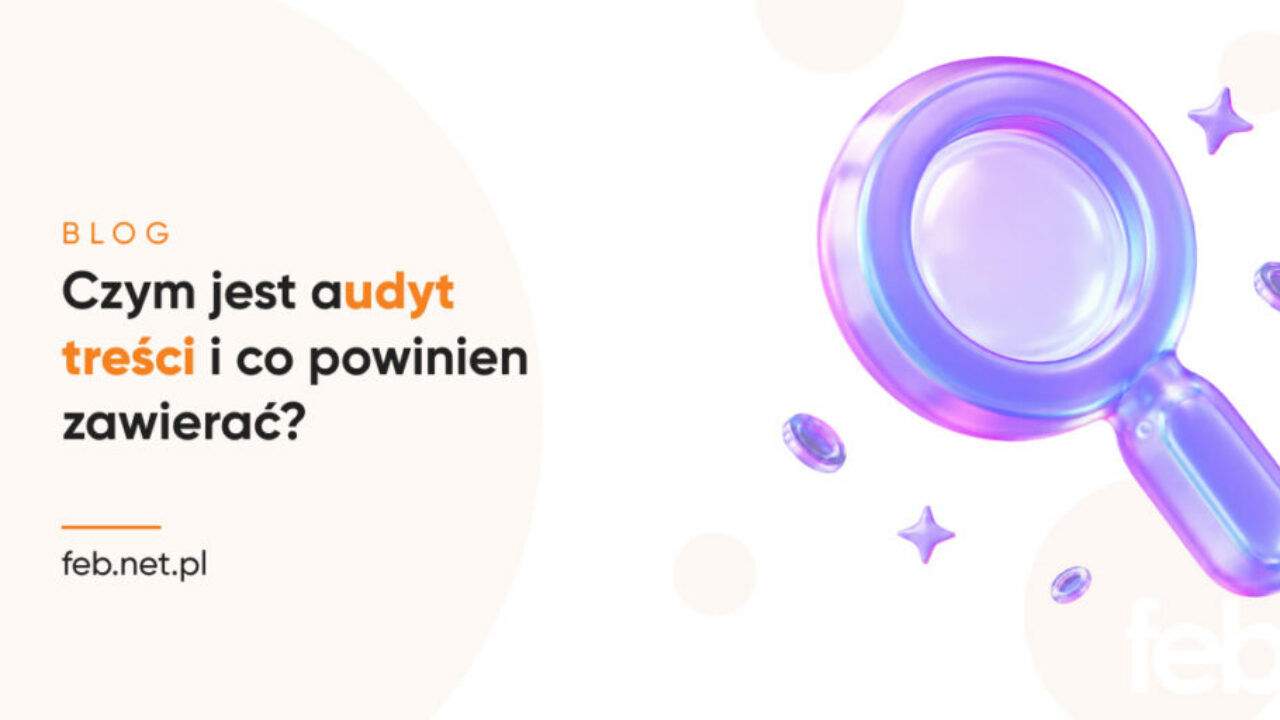 Czym jest audyt treści i co powinien zawierać?