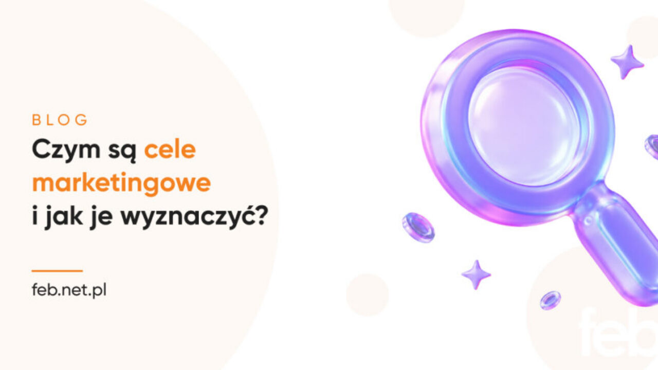 Czym są cele marketingowe i jak je wyznaczyć?