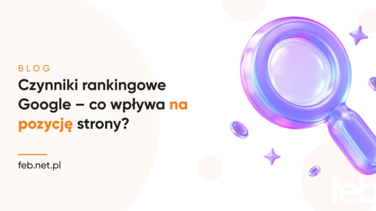 Czynniki rankingowe Google – co wpływa na pozycję strony?