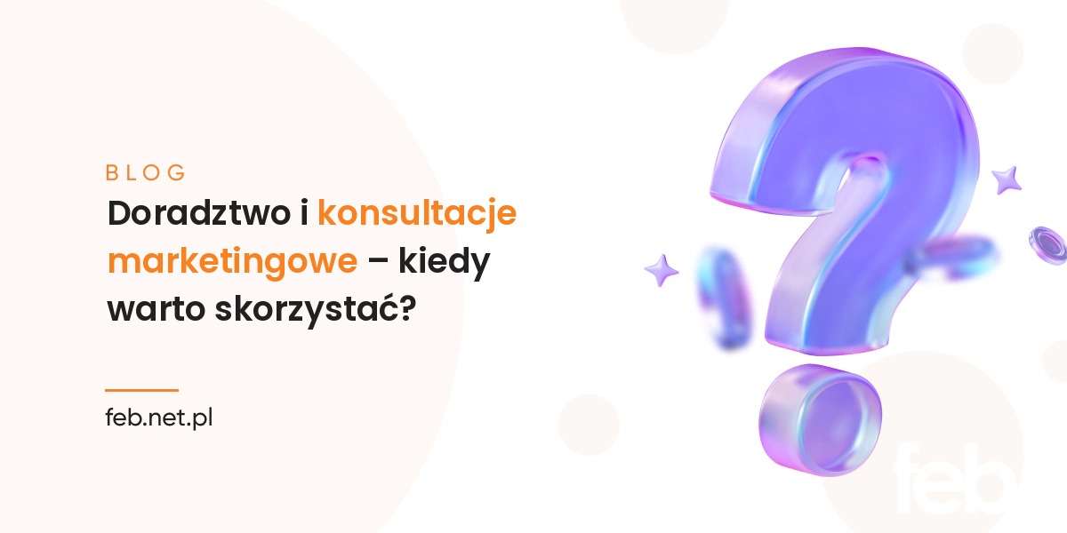 Doradztwo i konsultacje marketingowe – kiedy warto skorzystać?