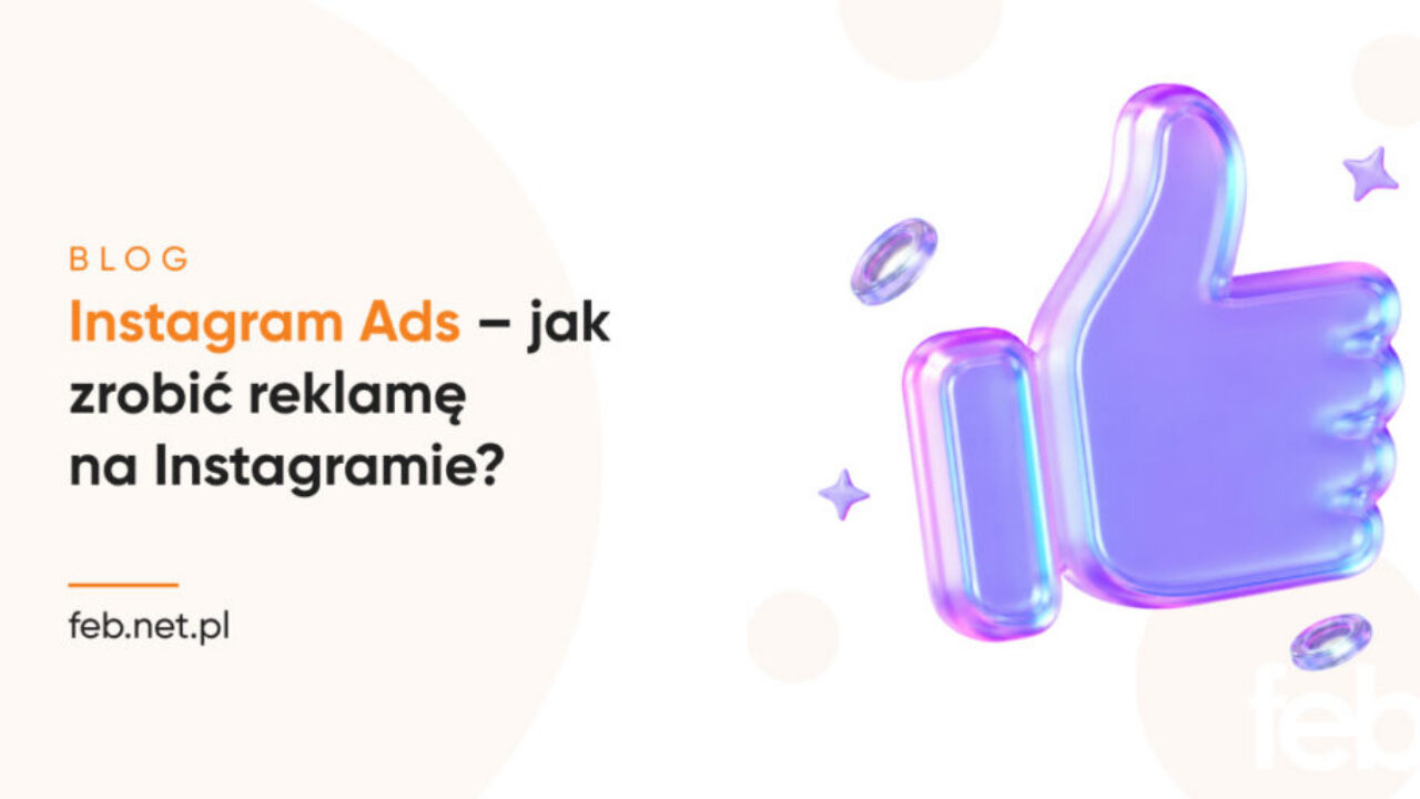 Instagram Ads – jak zrobić reklamę na Instagramie?