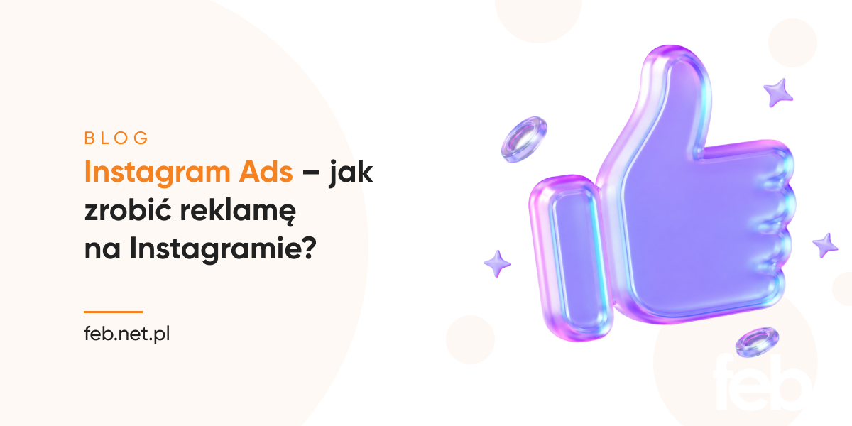 Instagram Ads – jak zrobić reklamę na Instagramie?
