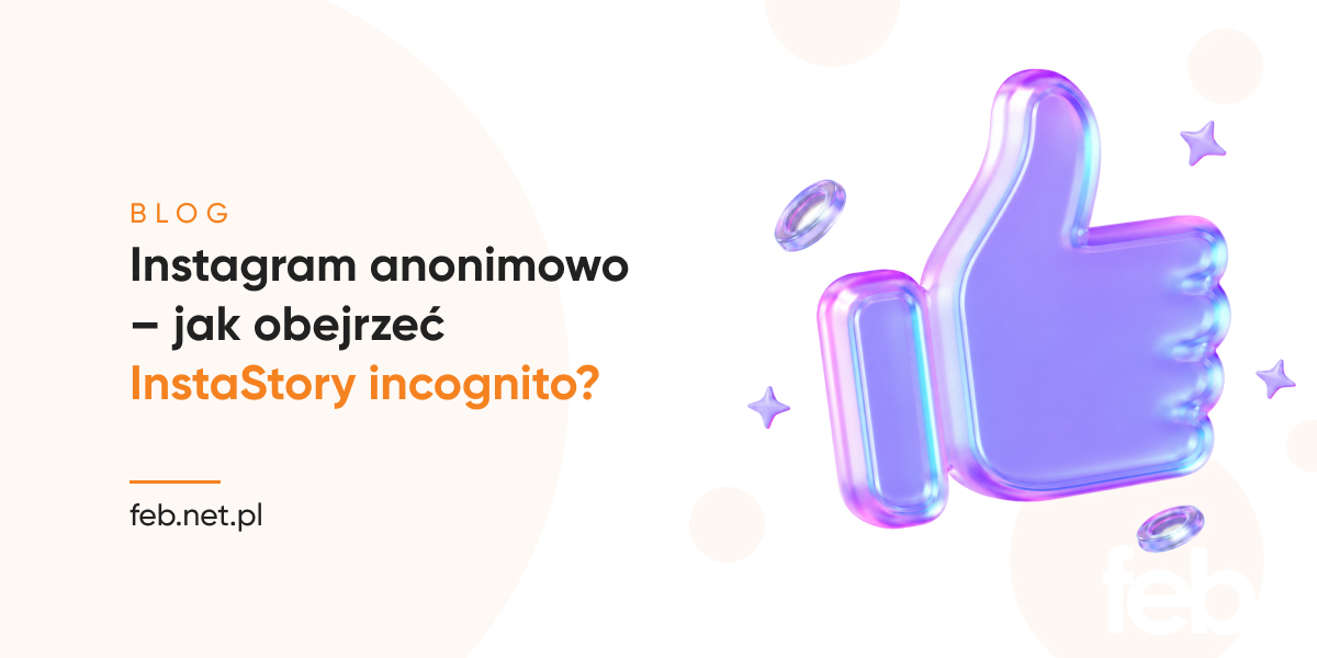 Instagram anonimowo – jak obejrzeć InstaStory incognito?