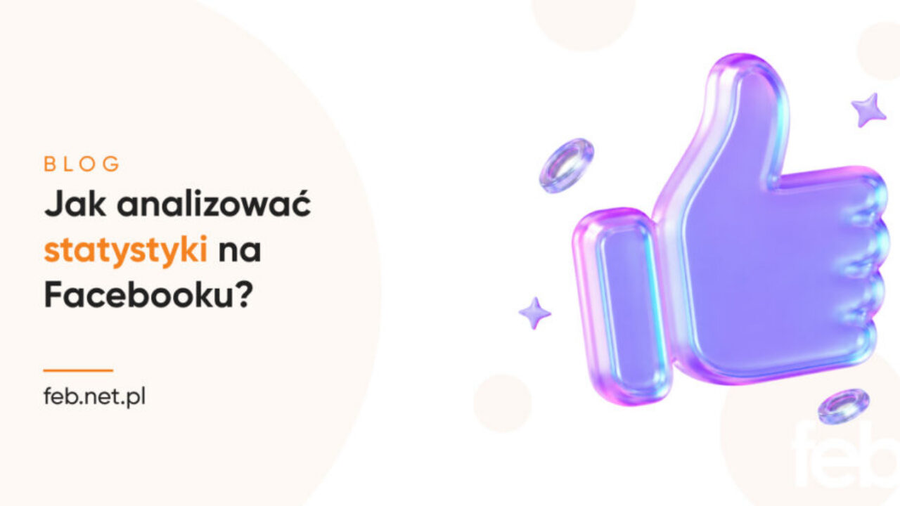Jak analizować statystyki na Facebooku?