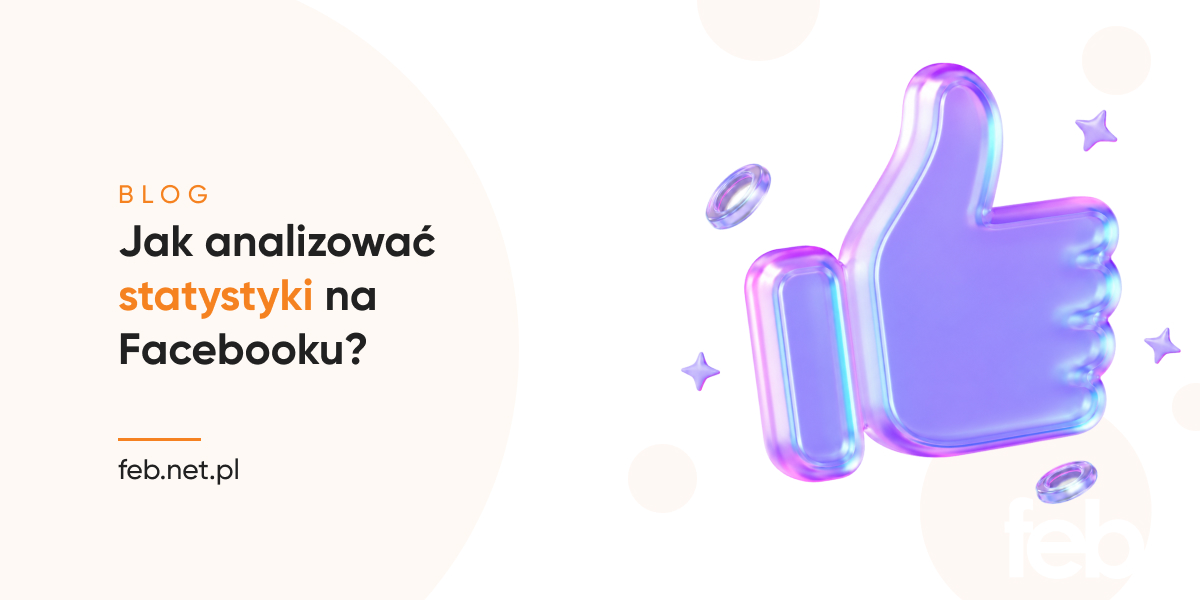 Jak analizować statystyki na Facebooku? Jak analizować statystyki na Facebooku?