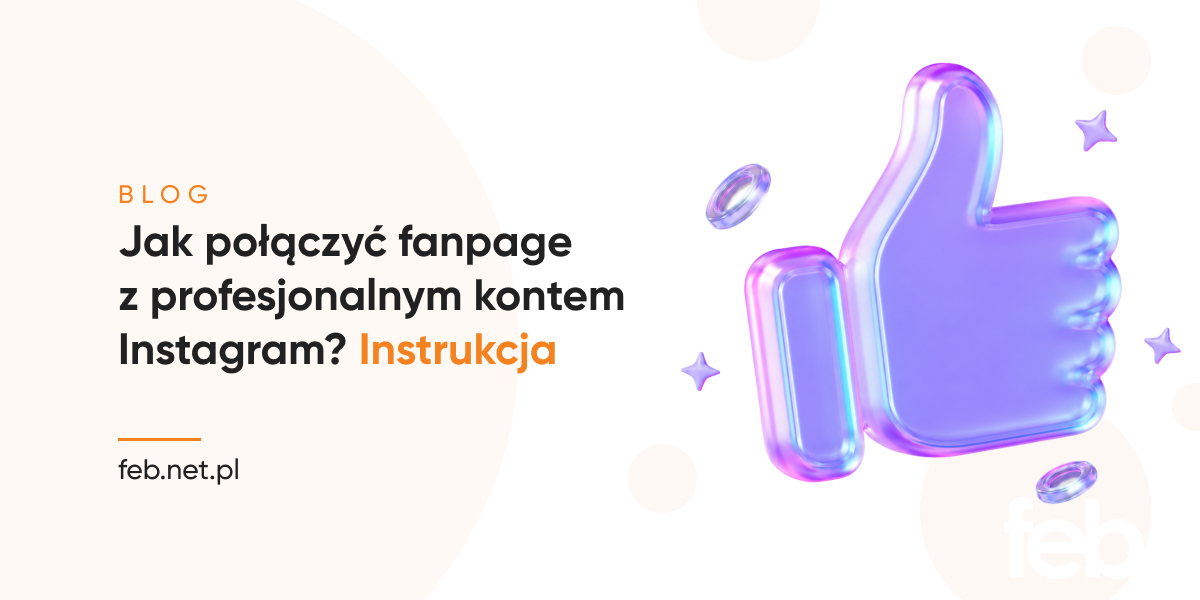 Jak połączyć fanpage z profesjonalnym kontem Instagram? Instrukcja