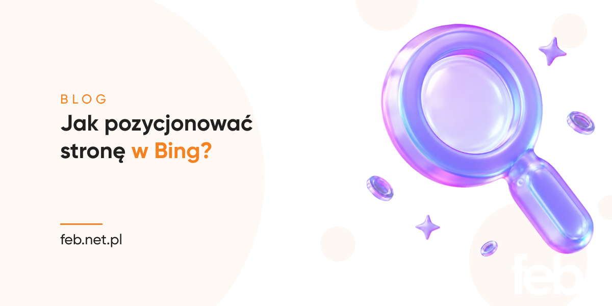 Jak pozycjonować stronę w Bing? Jak pozycjonować stronę w Bing?