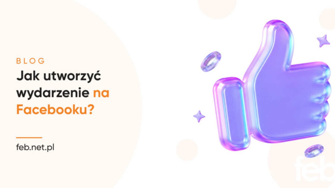 Jak utworzyć wydarzenie na Facebooku?