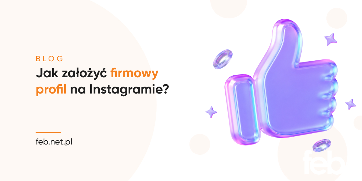 Jak założyć firmowy profil na Instagramie?