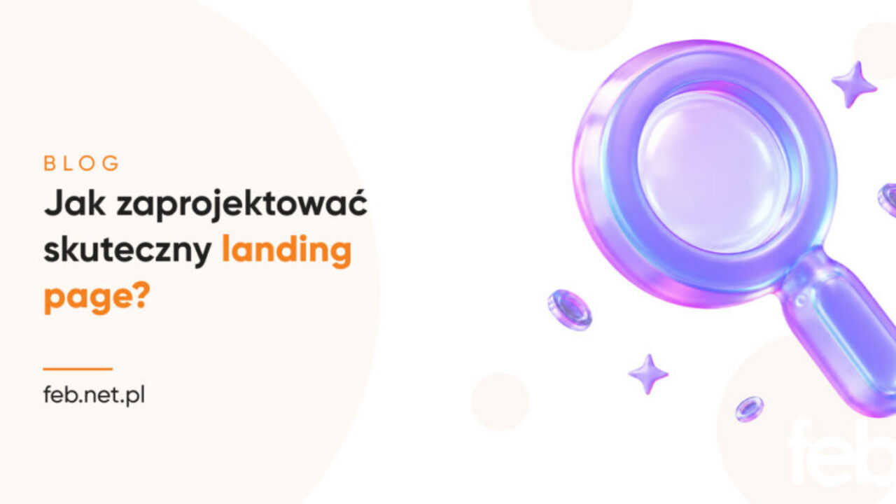 Jak zaprojektować skuteczny landing page?