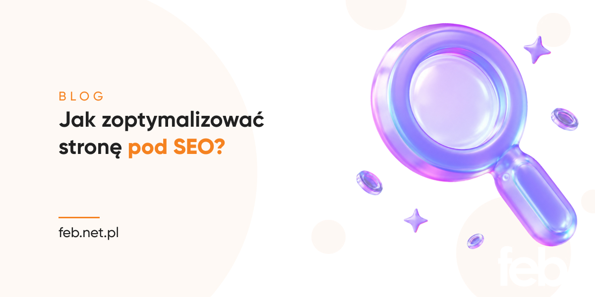 Jak zoptymalizować stronę pod SEO? Jak zoptymalizować stronę pod SEO?