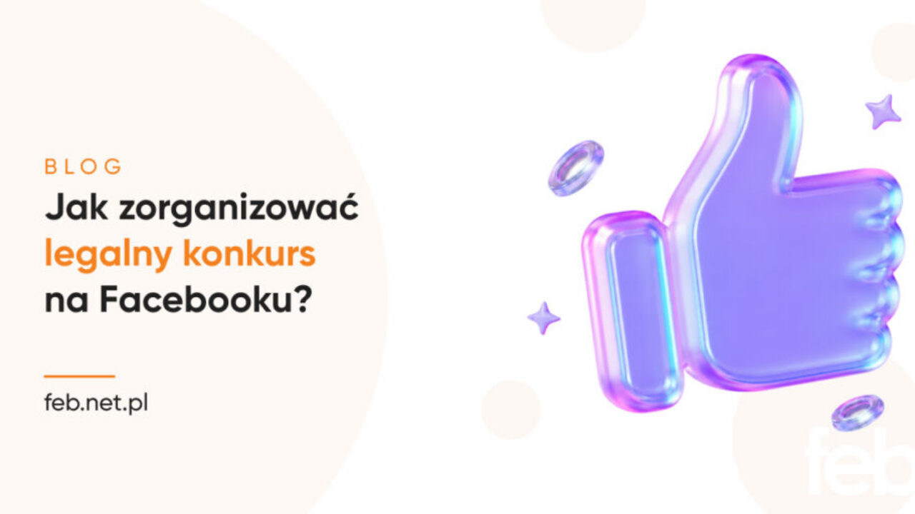 Jak zorganizować legalny konkurs na Facebooku?