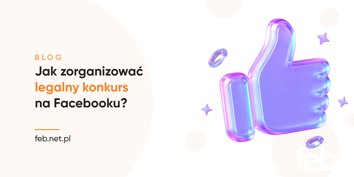 Jak zorganizować legalny konkurs na Facebooku?