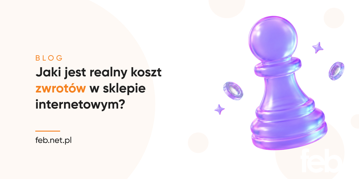 Jaki jest realny koszt zwrotów w sklepie internetowym?
