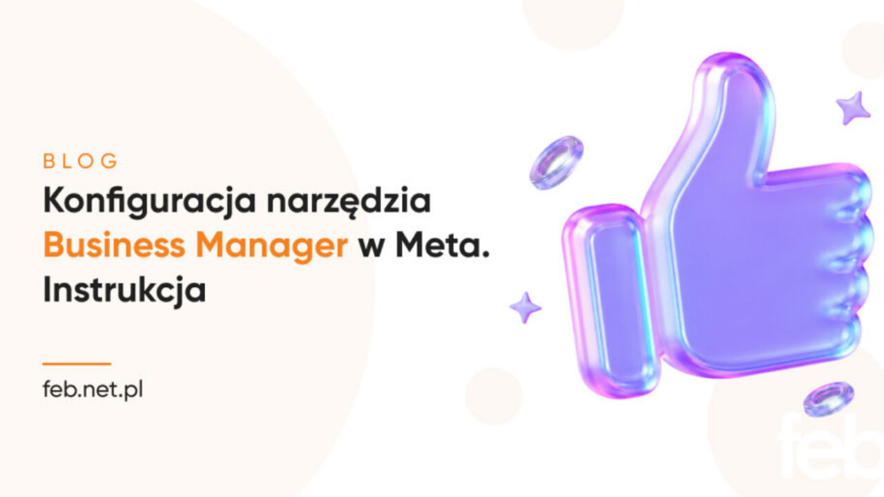 Konfiguracja narzędzia Business Manager w Meta. Instrukcja