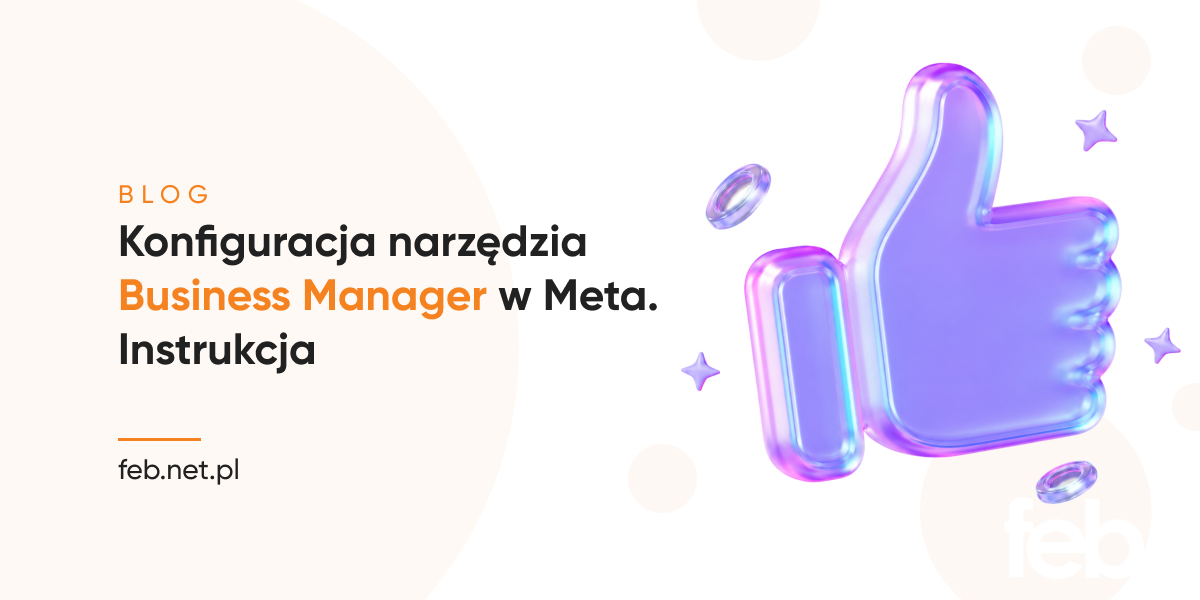 Konfiguracja narzędzia Business Manager w Meta. Instrukcja