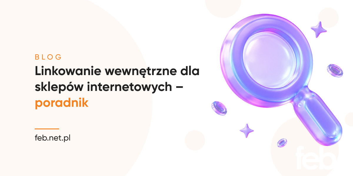 Linkowanie wewnętrzne dla sklepów internetowych – poradnik