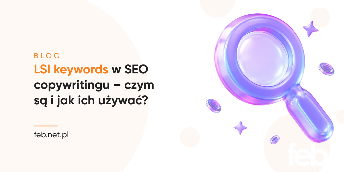 LSI keywords w SEO copywritingu – czym są i jak ich używać?