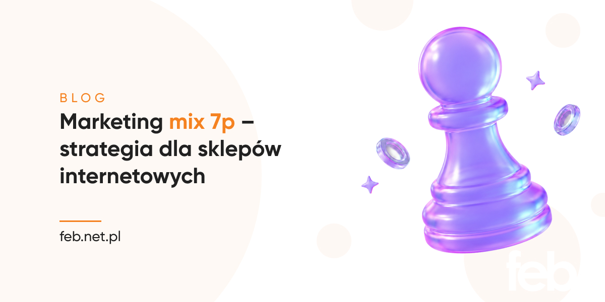 Marketing mix 7p – strategia dla sklepów internetowych