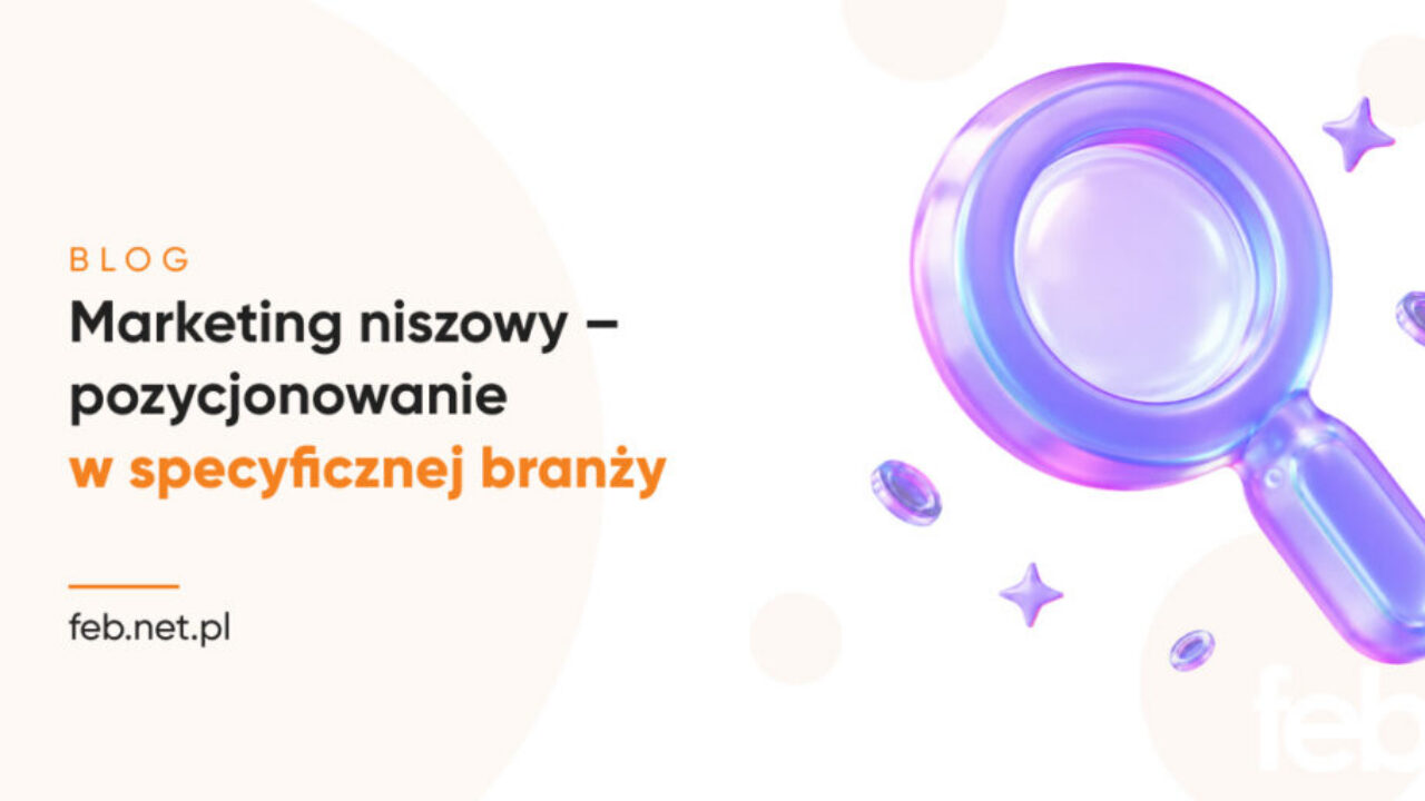 Marketing niszowy – pozycjonowanie w specyficznej branży