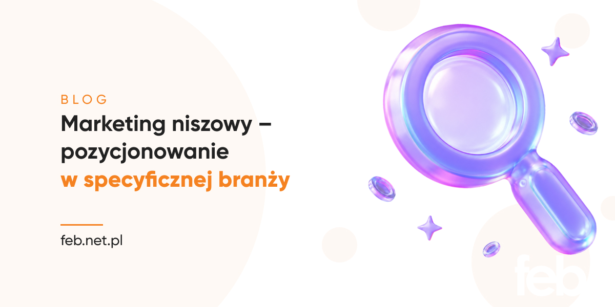 Marketing niszowy – pozycjonowanie w specyficznej branży