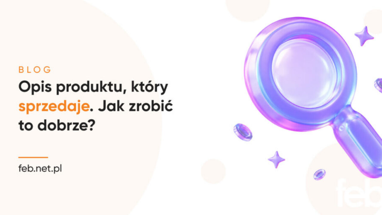 Opis produktu, który sprzedaje. Jak zrobić to dobrze?