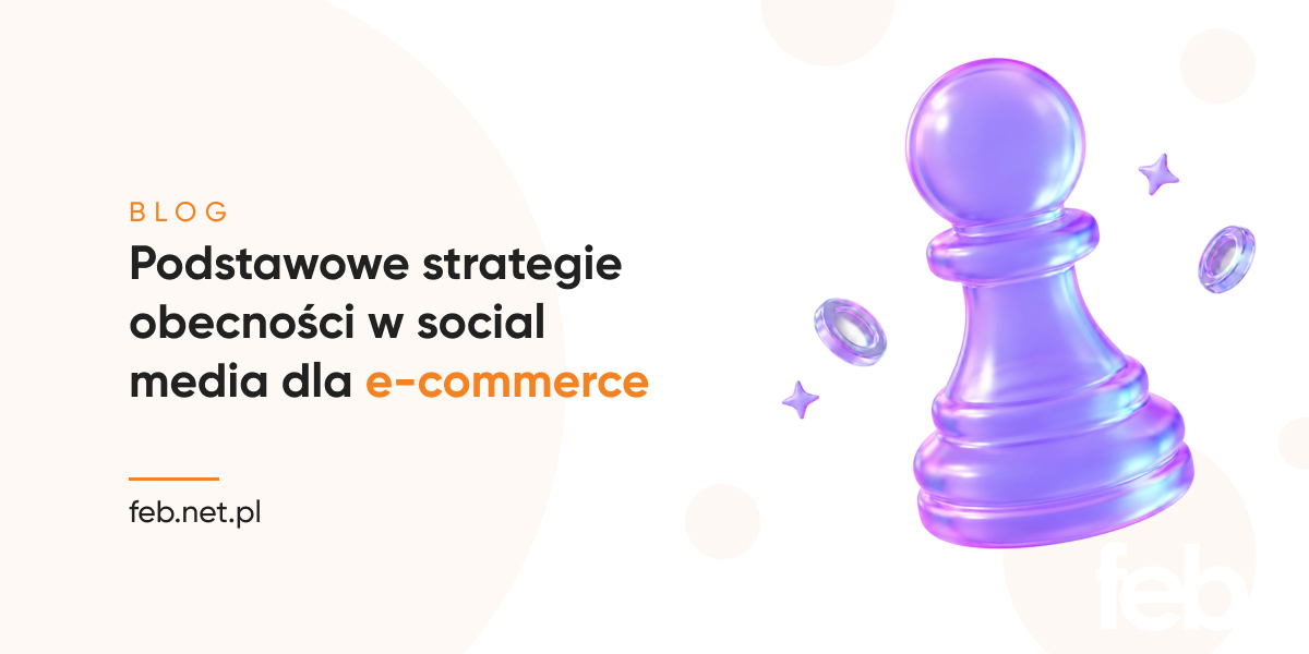 Podstawowe strategie obecności w social media dla e-commerce