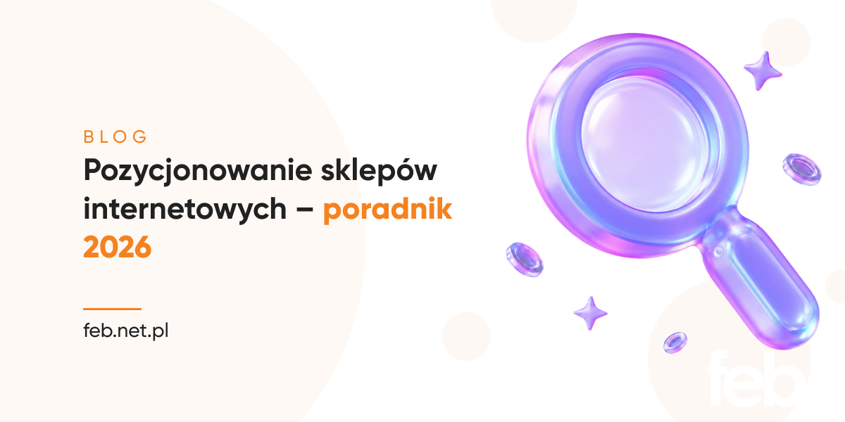 Pozycjonowanie sklepów internetowych – poradnik 2026