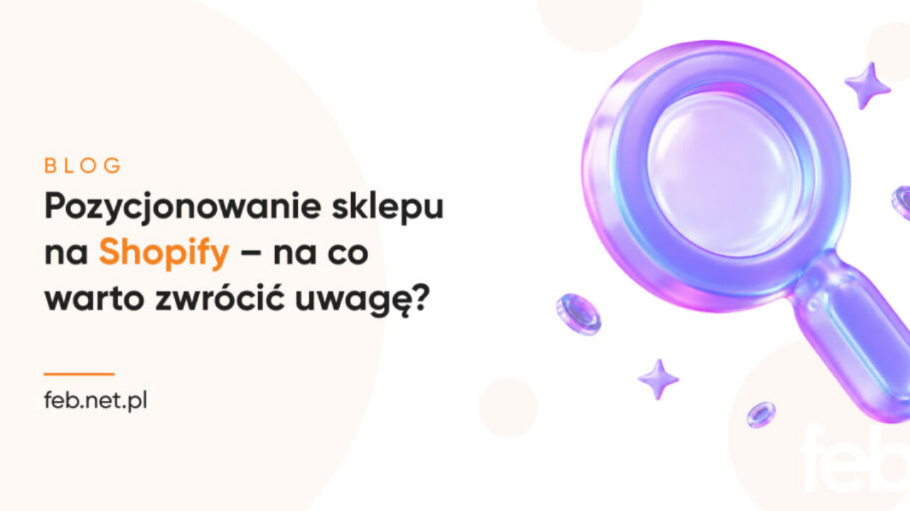 Pozycjonowanie sklepu na Shopify – na co warto zwrócić uwagę?