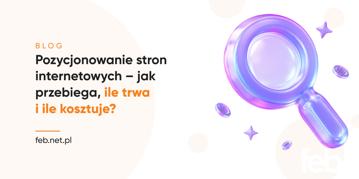 Pozycjonowanie stron internetowych – jak przebiega, ile trwa i ile kosztuje? Pozycjonowanie stron internetowych – jak przebiega, ile trwa i ile kosztuje?