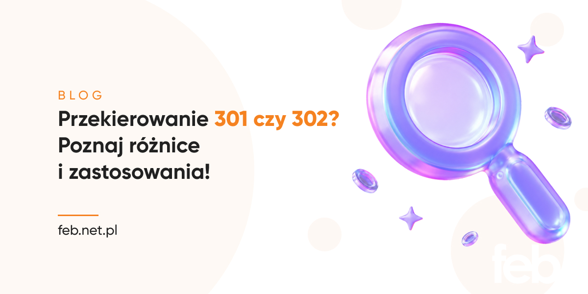 Przekierowanie 301 czy 302? Poznaj różnice i zastosowania!