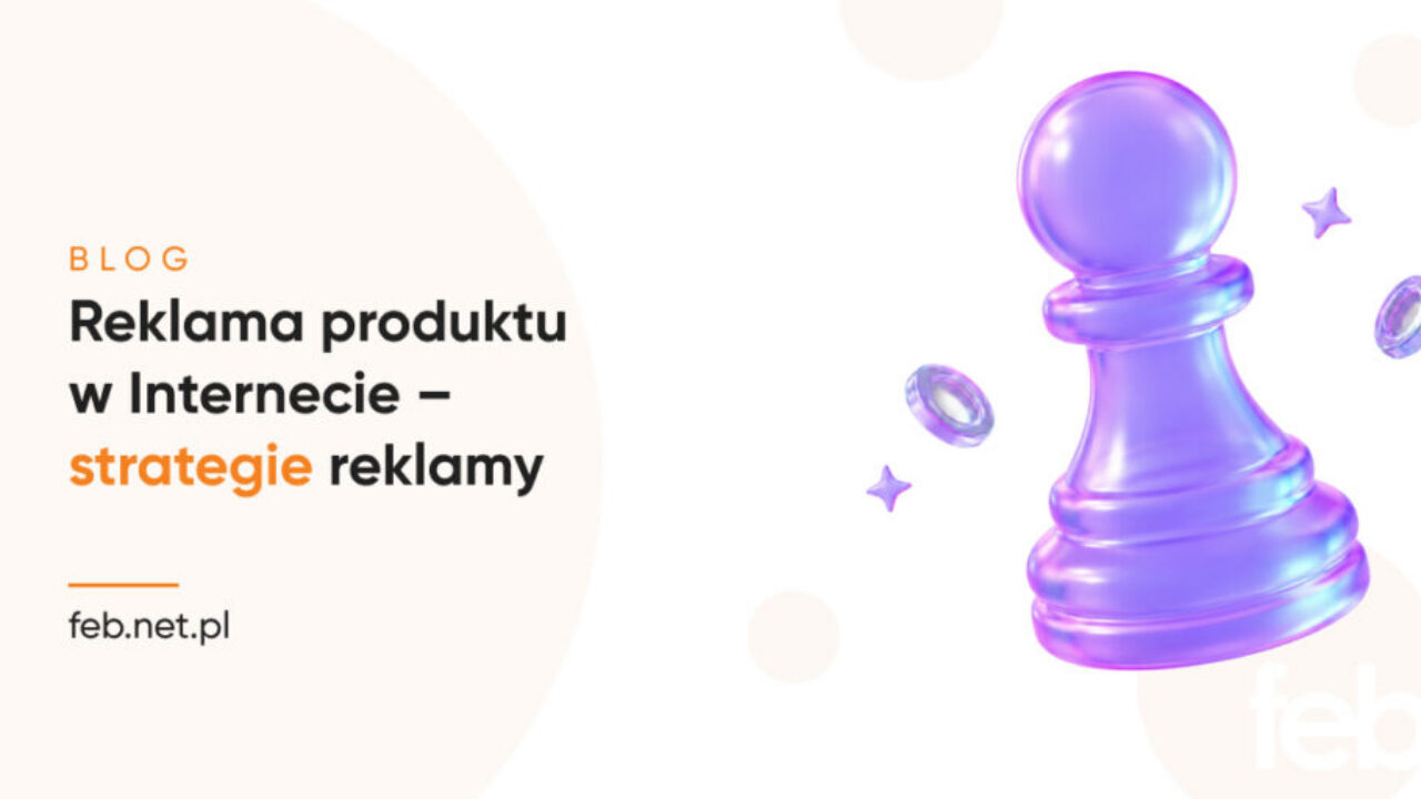 Reklama produktu w Internecie – strategie reklamy
