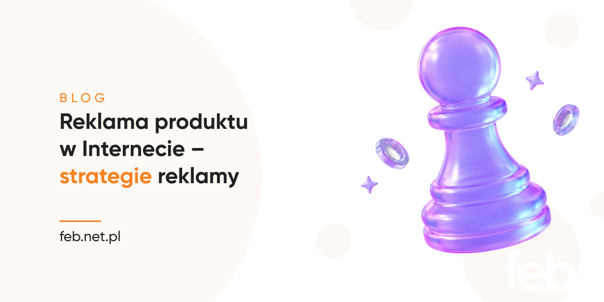 Reklama produktu w Internecie – strategie reklamy
