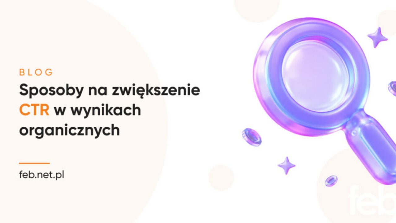 Sposoby na zwiększenie CTR w wynikach organicznych