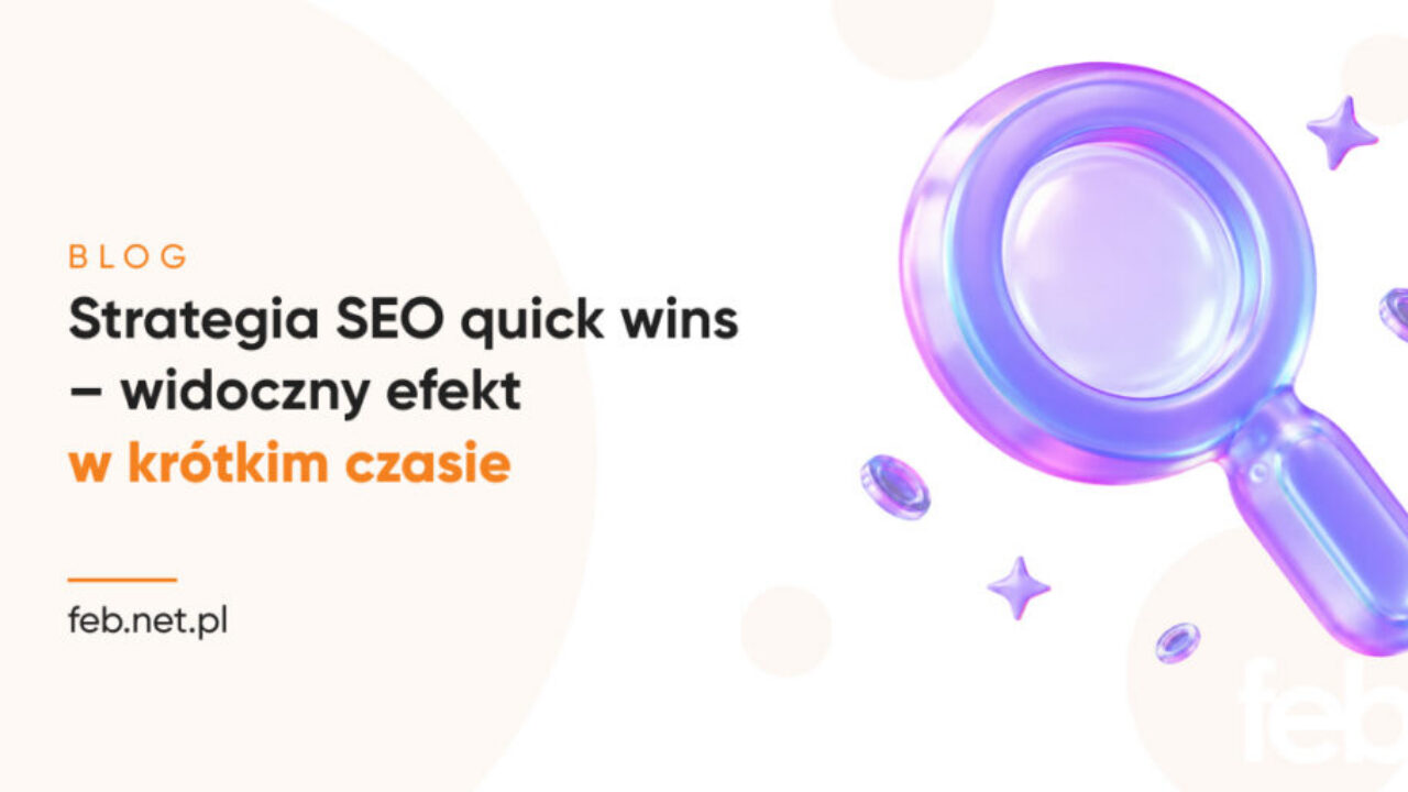 Strategia SEO quick wins – widoczny efekt w krótkim czasie
