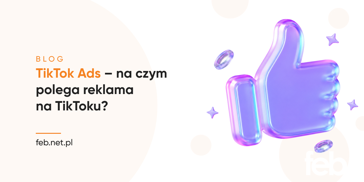 TikTok Ads – na czym polega reklama na TikToku?