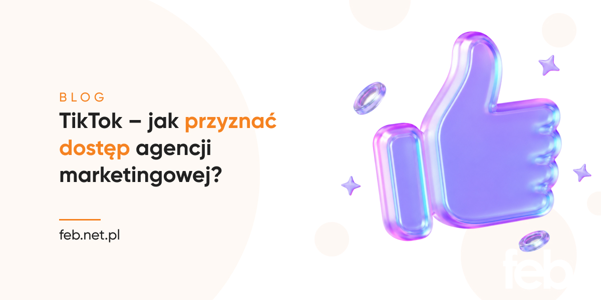 TikTok – jak przyznać dostęp agencji marketingowej?
