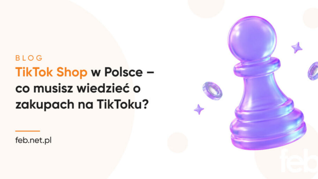 TikTok Shop w Polsce – co musisz wiedzieć o zakupach na TikToku?