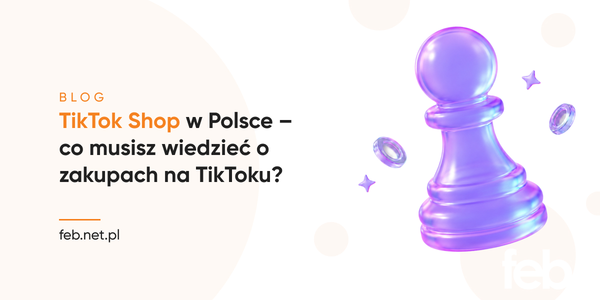 TikTok Shop w Polsce – co musisz wiedzieć o zakupach na TikToku?